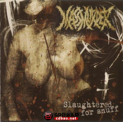 Massmurder - Slaughtered For Snuff - 2004, FLAC (image .cue), lossless.jpg