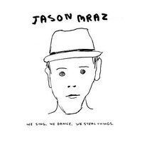 Jason Mraz - We Sing, We Dance, We Steal Things  - cover.jpg
