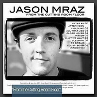 Jason Mraz - From The Cutting Room Floor [EP] - cover.jpg