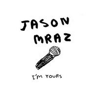 Jason Mraz - I'm Yours [Single] - cover.jpg