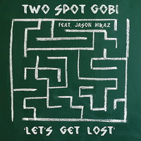 Two Spot Gobi - Let's Get Lost (feat. Jason Mraz) - cover.jpg