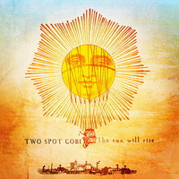 Two Spot Gobi - The Sun Will Rise - cover.jpg