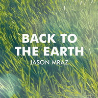 Jason Mraz - Back To The Earth [Single] - 2014 FLAC.jpg