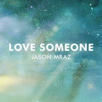 Jason Mraz - Love Someone [Single] - 2014 FLAC.jpg