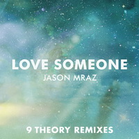 Jason Mraz - Love Someone (9 Theory Remixes) [Single] - 2015 FLAC.jpg